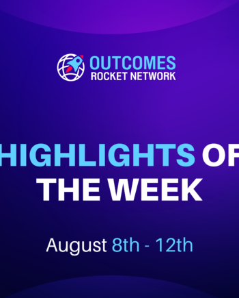 This Week on the Outcomes Rocket Network / August 8th – 12th 2022
