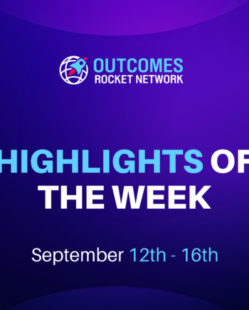 This Week on the Outcomes Rocket Network / September 12th – 16th 2022