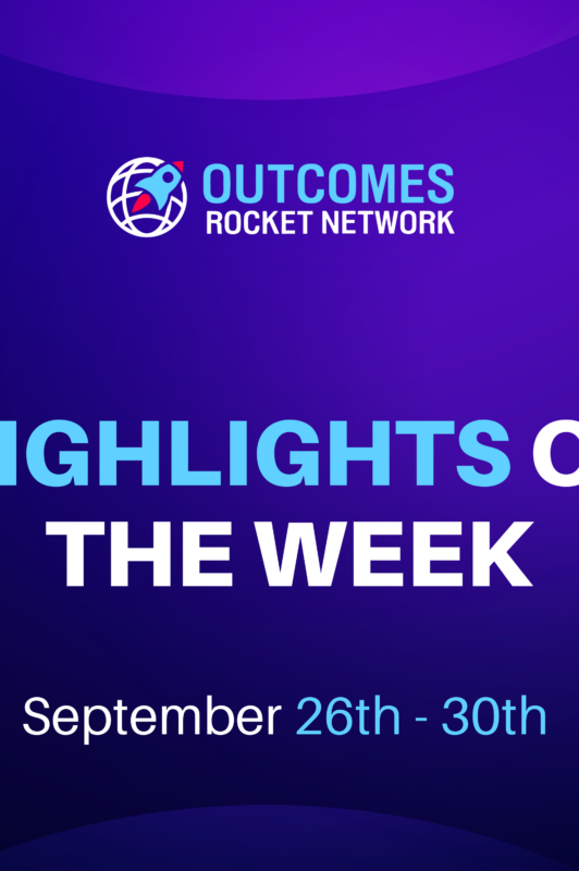 This Week on the Outcomes Rocket Network / September 26th – 30th 2022